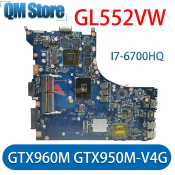 GL552VW Laptop Motherboard Për ASUS ND GL552VW GL552VX GL552V ZX50V Motherboard I7-6700HQ GTX960M GTX950M-V4G 100% Punon